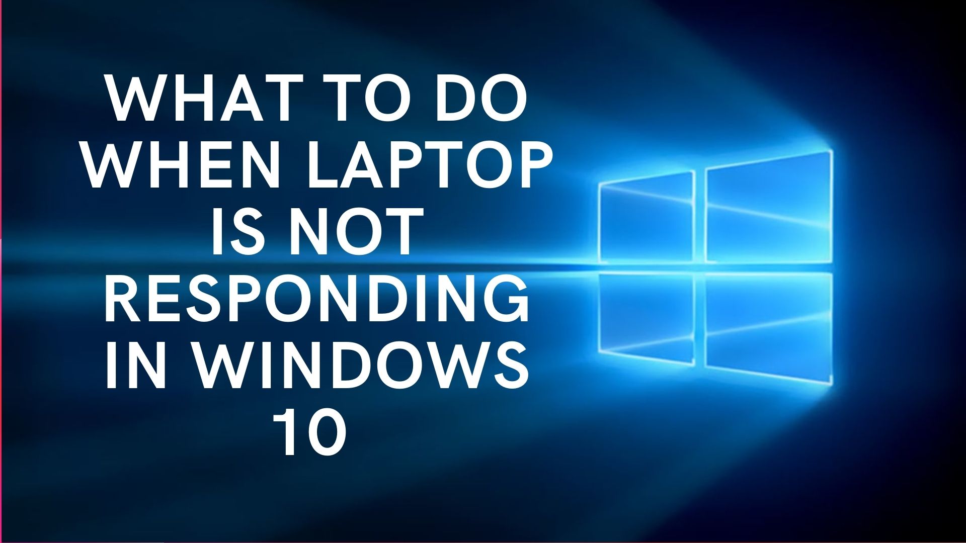 What to do when laptop is not responding in windows 10
