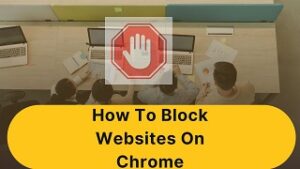 How to Block a Websites on Google Chrome on Desktop & Mobile