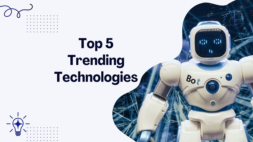Top 5 Trending Technologies