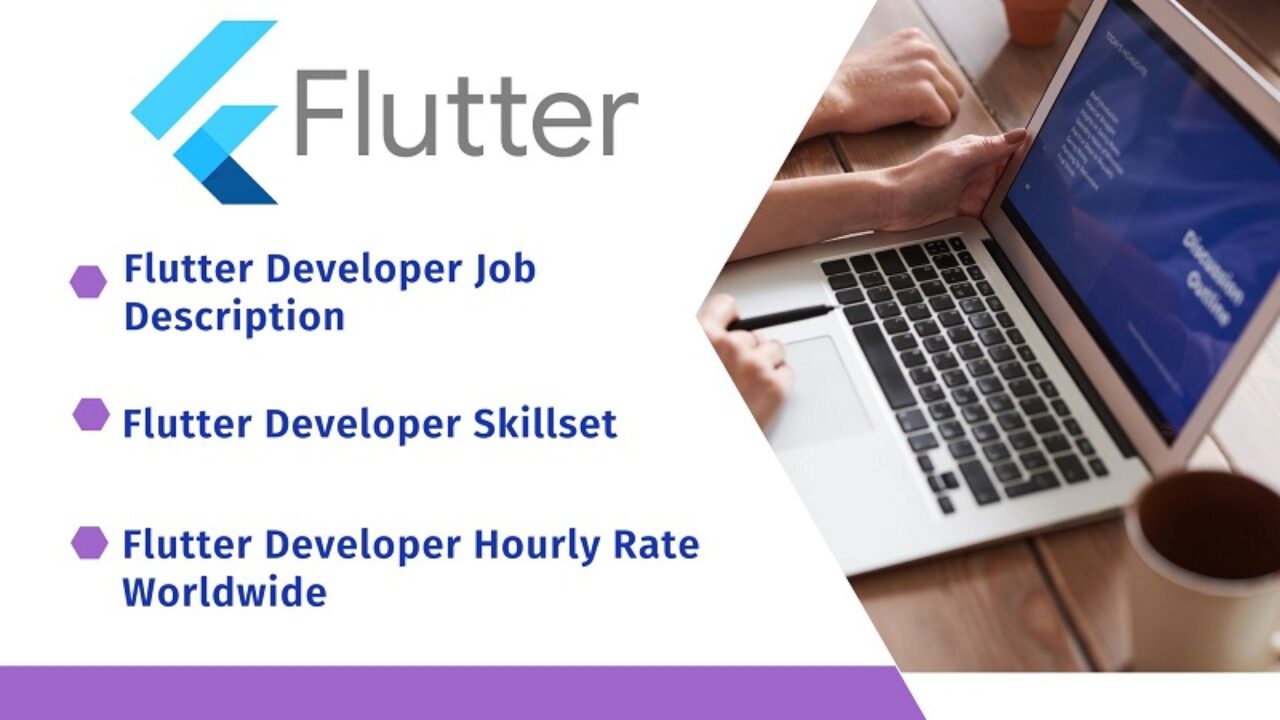 Flutter Developer Job Description, Skillset, and Hourly Rate Worldwide