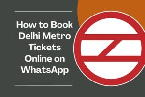 How to Book Delhi Metro Tickets Online on WhatsApp